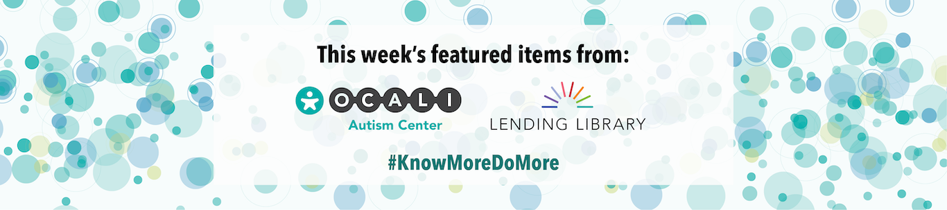 This week's featured items from the Autism Center and Lending Library