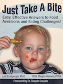 Just Take A Bite Easy Effective Answers To Food Aversions And Eating Challenges