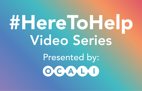 #HereToHelp Video Series Presented by OCALI